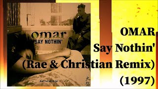 OMAR - Say Nothin&#39; (Rae &amp; Christian Remix) (1997) *David Frank, De La Soul