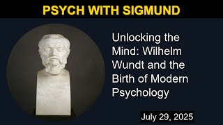 Unlocking the Mind: Wilhelm Wundt and the Birth of Modern Psychology | Psych with Sigmund