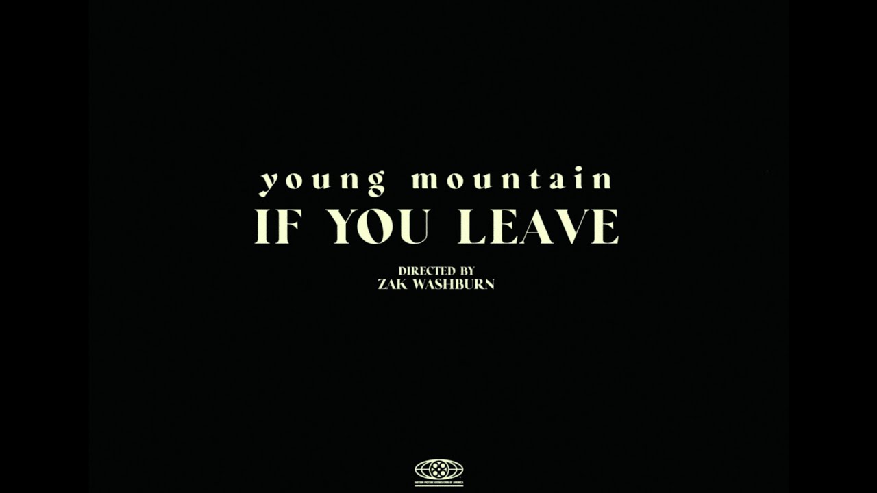 Young Mountain | If You Leave (Music Video)
