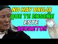 No hay bruja que te ensee este secreto