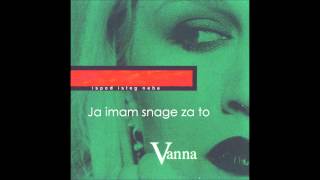 Video thumbnail of "VANNA - Ja imam snage za to"