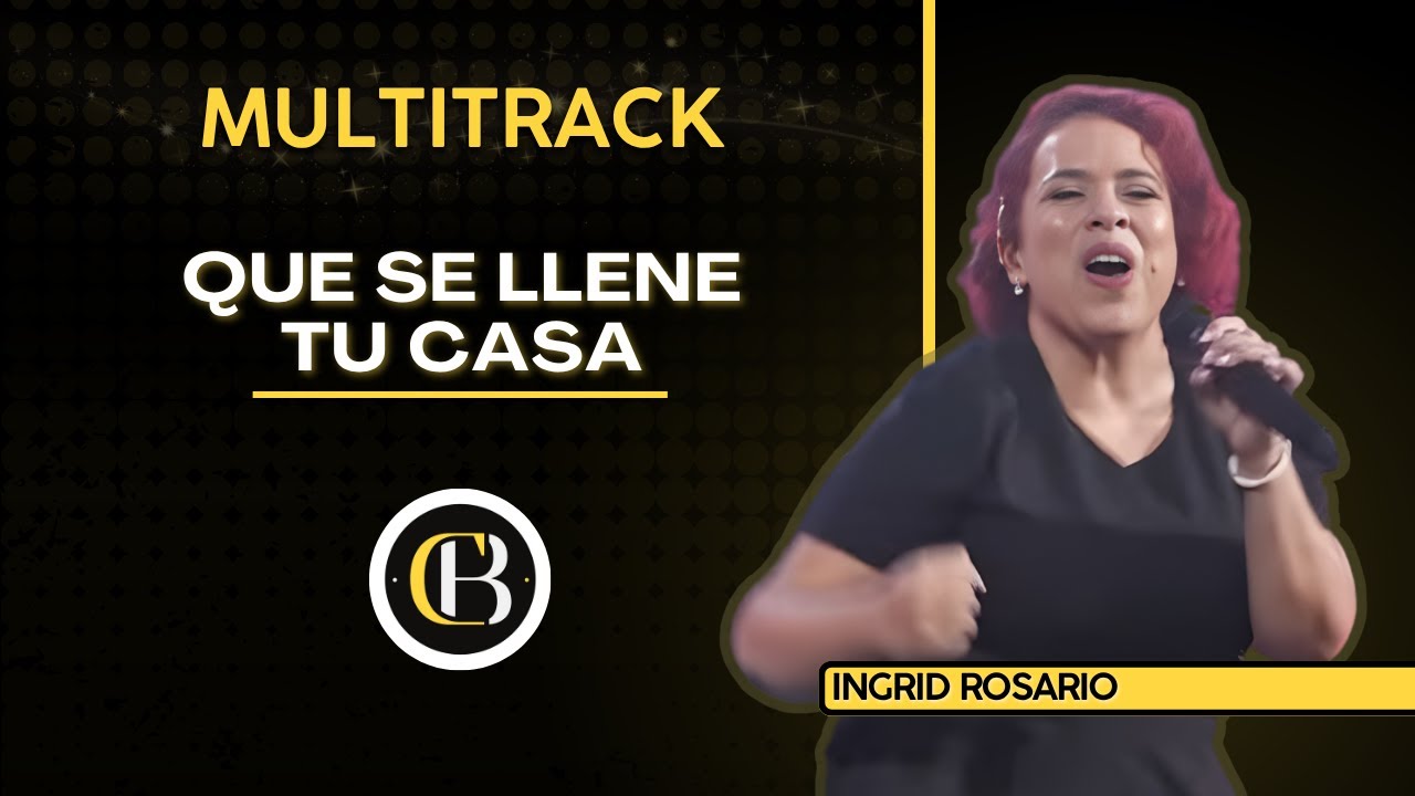 QUE SE LLENE TU CASA - Ingrid Rosario | Secuencia + Acordes y Letra | CB Multitracks