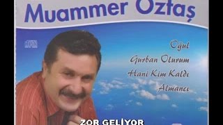 MUAMMER ÖZTAŞ - ZOR GELİYOR Resimi