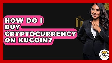 How Do I Buy Cryptocurrency On KuCoin? - CryptoBasics360.com