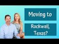 Moving to Rockwall, Texas?