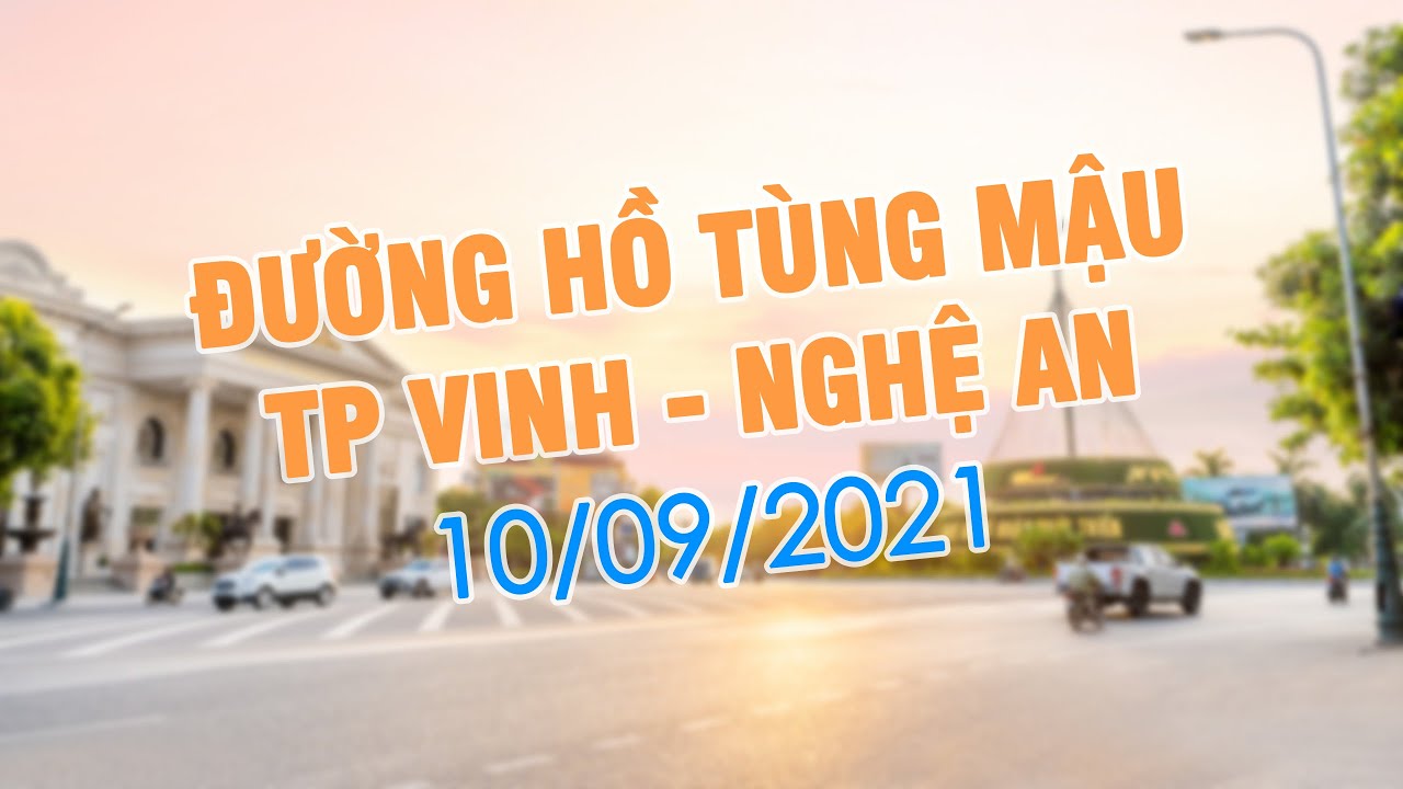 duong ho tung mau tphcm New Update HALO NGHỆ AN | TUYẾN ĐƯỜNG HỒ TÙNG MẬU TP VINH 10/09/2021 | VIDEO 4K THÀNH PHỐ VINH