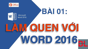 Microsoft Word 2016 Bài 01: Làm quen với Microsoft Office Word 2016