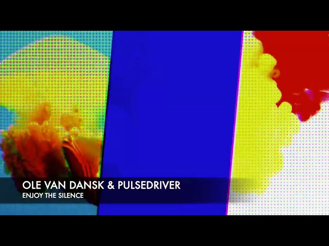 Ole Van Dansk & Pulsedriver - Enjoy The Silence