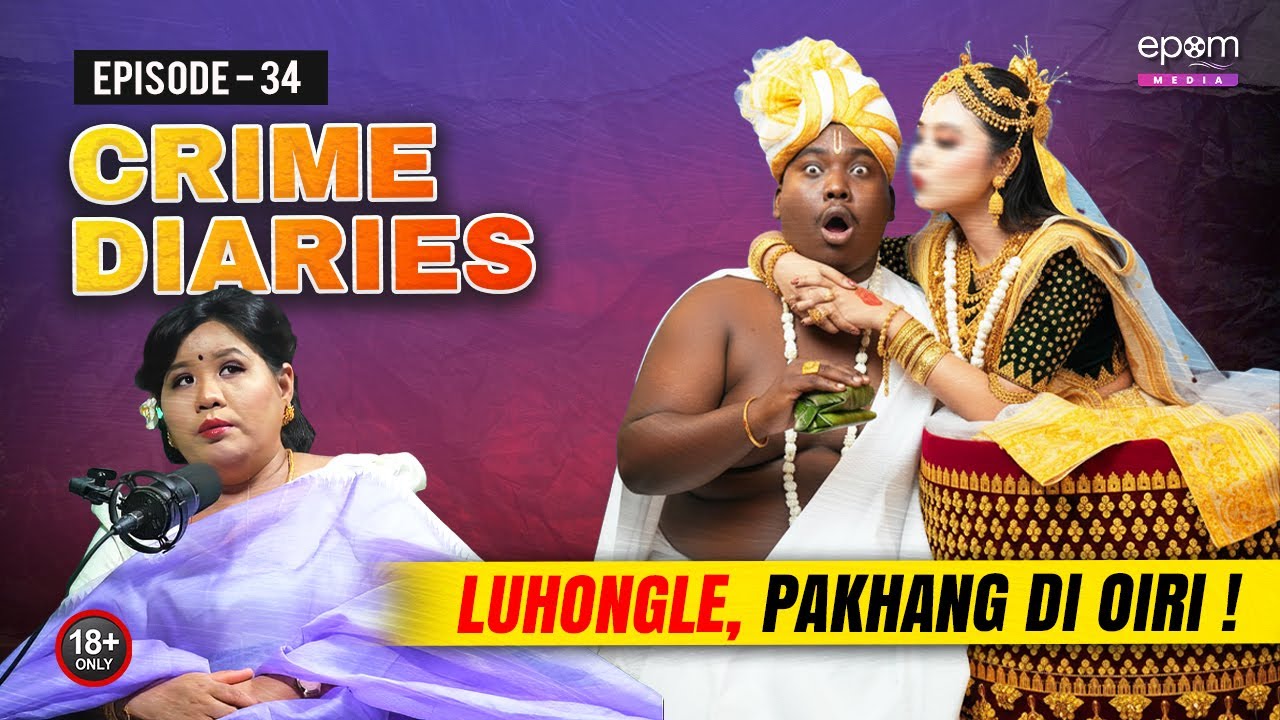 CRIME DIARIES - Episode 34 | Luhongle, Pakhangdi Oiri |Manipur Crime Podcast & Stories | EPOM MEDIA