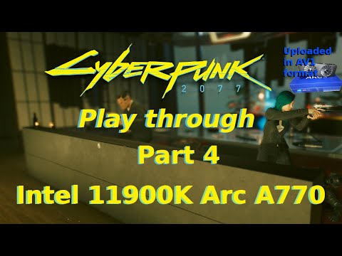 Cyberpunk Playthrough Part 04 Intel Arc A770, Uploaded in AV1 Format. Sped up footage in non combat.