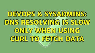 Famous DevOps & SysAdmins: DNS resolving is slow only when using cURL to fetch data (2 Solutions!!) Net Worth