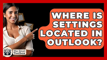 Where Is Settings Located In Outlook? - TheEmailToolbox.com