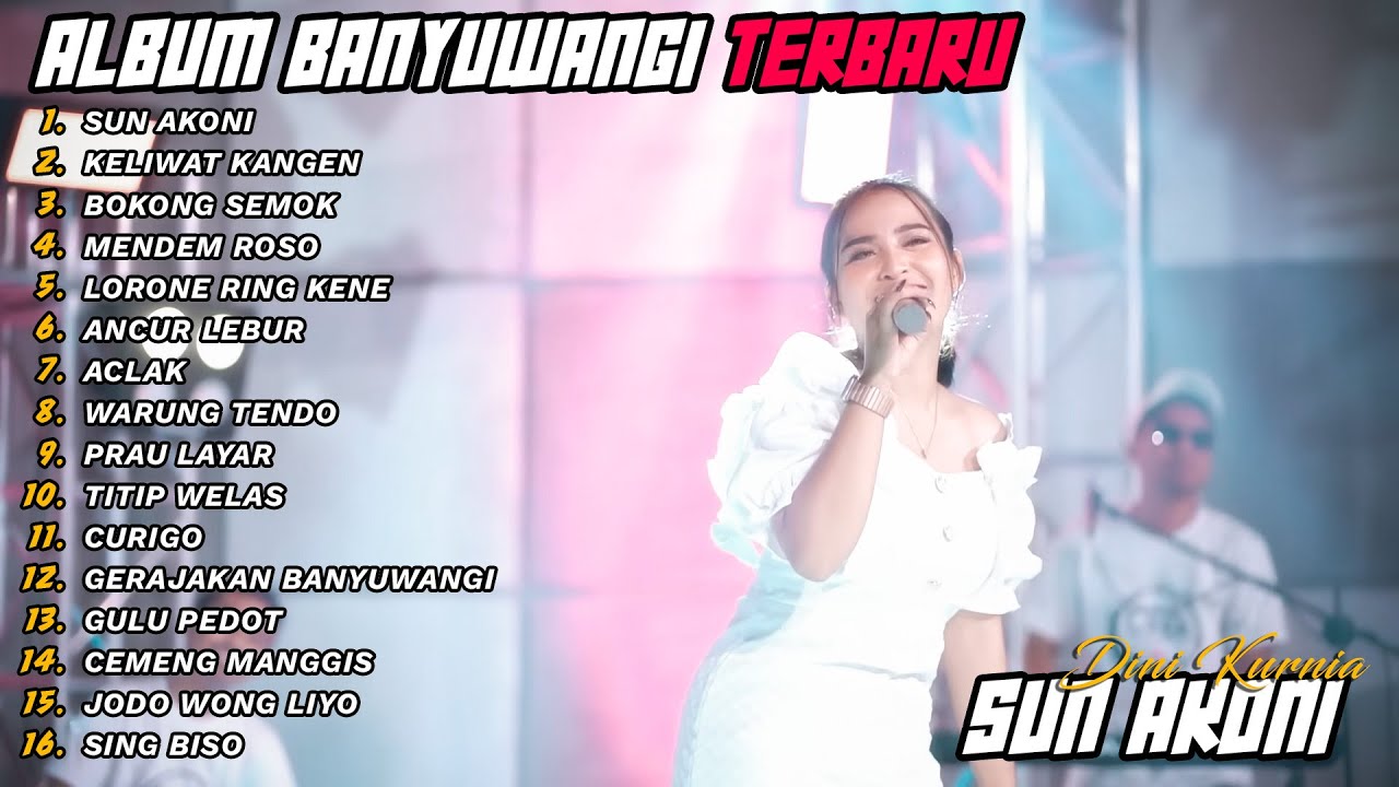 Full Album Banyuwangi Terbaru Dini Kurnia - Sun Akoni, Keliwat Kangen, Bokong Semok