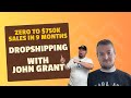 Zero to 750k dropshipping sales in 9 months with john grant