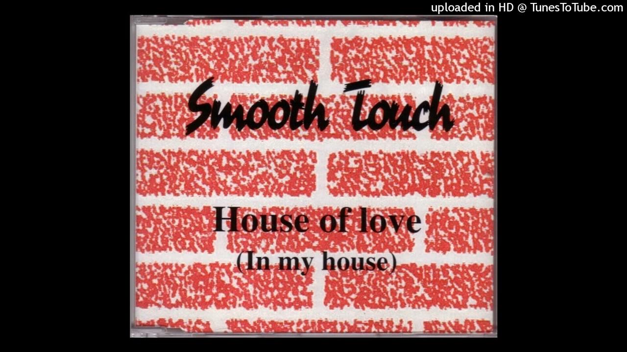 Smooth Touch - House Of Love (More / Phearce Mix) Smooth Touch - House Of Love (More / Phearce Mix)