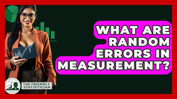 What Are Random Errors In Measurement? - The Friendly Statistician