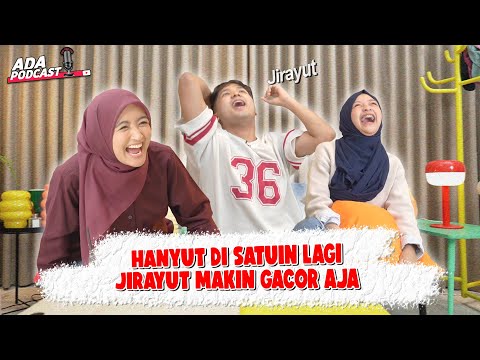 HANYUT IS BACK !! JIRAYUT SAMA HALDA TERLALU ENERGIK !! // Ada Podcast