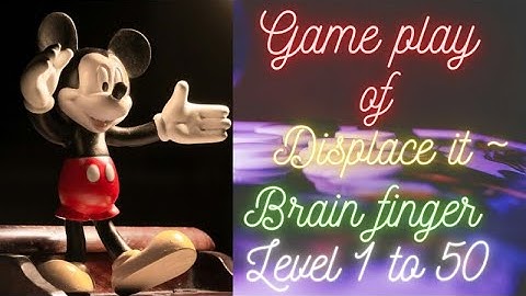 Displace it - Brain finger | Level 1 to 50 | Game play