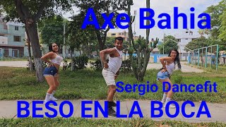 Beso en la Boca / Beijo na Boca - Axe Bahia - Coreografía Fitness by @SergioDancefit