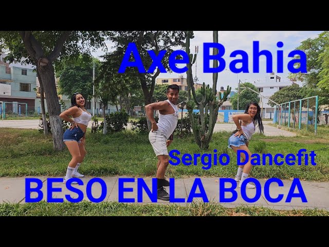 Beso en la Boca / Beijo na Boca - Axe Bahia - Coreografía Fitness by @SergioDancefit class=