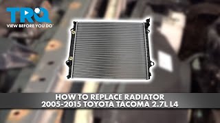 How to Replace Radiator 2005-2015 Toyota Tacoma 2.7L L4