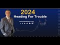 2024  heading for trouble