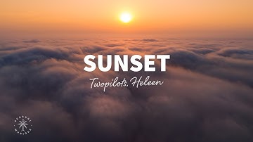 TWOPILOTS, Heleen - Sunset (Lyrics)
