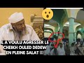 Il a voulu agresser le cheikh ouled dedew en pleine salat 