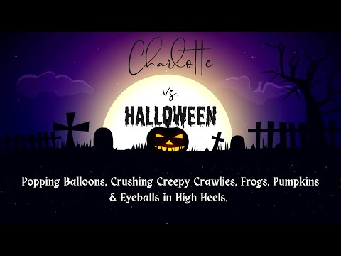 Charlotte vs. Halloween: Balloon Pop & Crushing Creepy Crawlies, Frogs, Pumpkins & Eyeballs in Heels