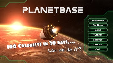 Planetbase   100 colonists in 30 days  Can we do it