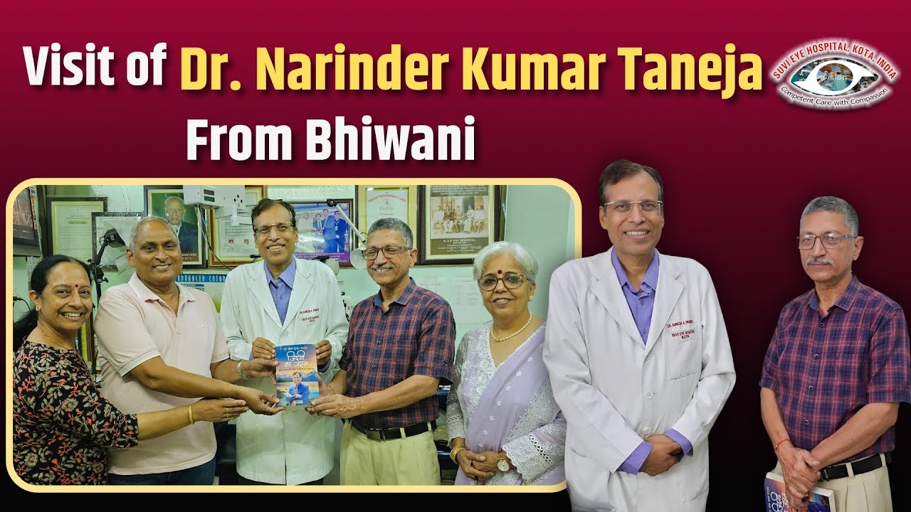 Visit of Dr Narinder Kumar Taneja from Bhiwani At Suvi Eye Hospital Kota | Dr. Suresh K Pandey