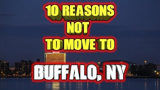 Top 10 reasons NOT to move to Buffalo, New York.