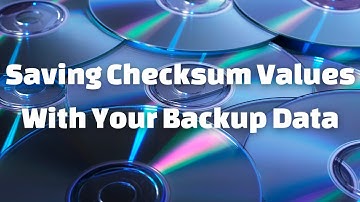Saving Checksum Values With Your Backup/Archive Data