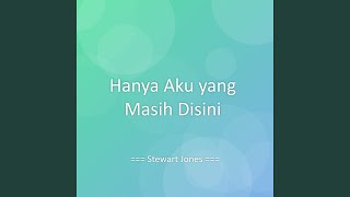 Hanya Aku Yang Masih Disini