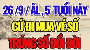 NGÀY 26/9 ÂM LỊCH, 5 CON GIÁP NÀY CỨ ĐI MUA VÉ SỐ, TRÚNG SỐ ĐỔI ĐỜI - Lời Phật Dạy #loiphatday