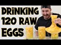 Drinking 120 Raw Eggs