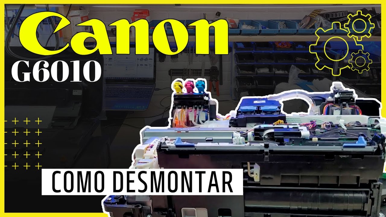 CANON G6010 - COMO DESMONTAR?!