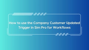 Company Customer Updated  Trigger for Sim pro workflow app