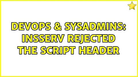 DevOps & SysAdmins: Insserv rejected the script header