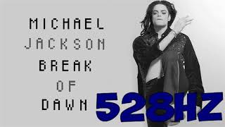 Micheal Jackson - Break Of Dawn Official Audio 528Hz