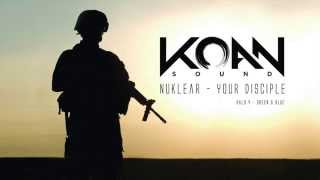 Koan Sound Ft. Nuklear - Your Disciple (Bootleg)