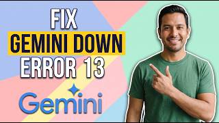 Fix Gemini Down Error 13 (Easy Guide)