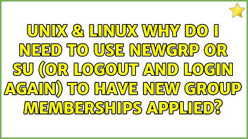 Why do I need to use newgrp