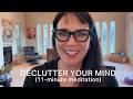 Declutter Your Mind (11 MINUTE MEDITATION)