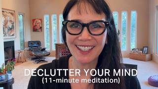 Declutter Your Mind (11 MINUTE MEDITATION)