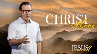 CHRIST ALONE | Pastor Eric Hammen | River Oak Church