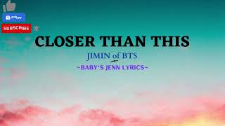 CLOSER THAN THIS  -  JIMIN of BTS