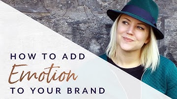 6 Ways to Add Emotion to Your Brand