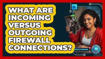 What Are Incoming Versus Outgoing Firewall Connections?