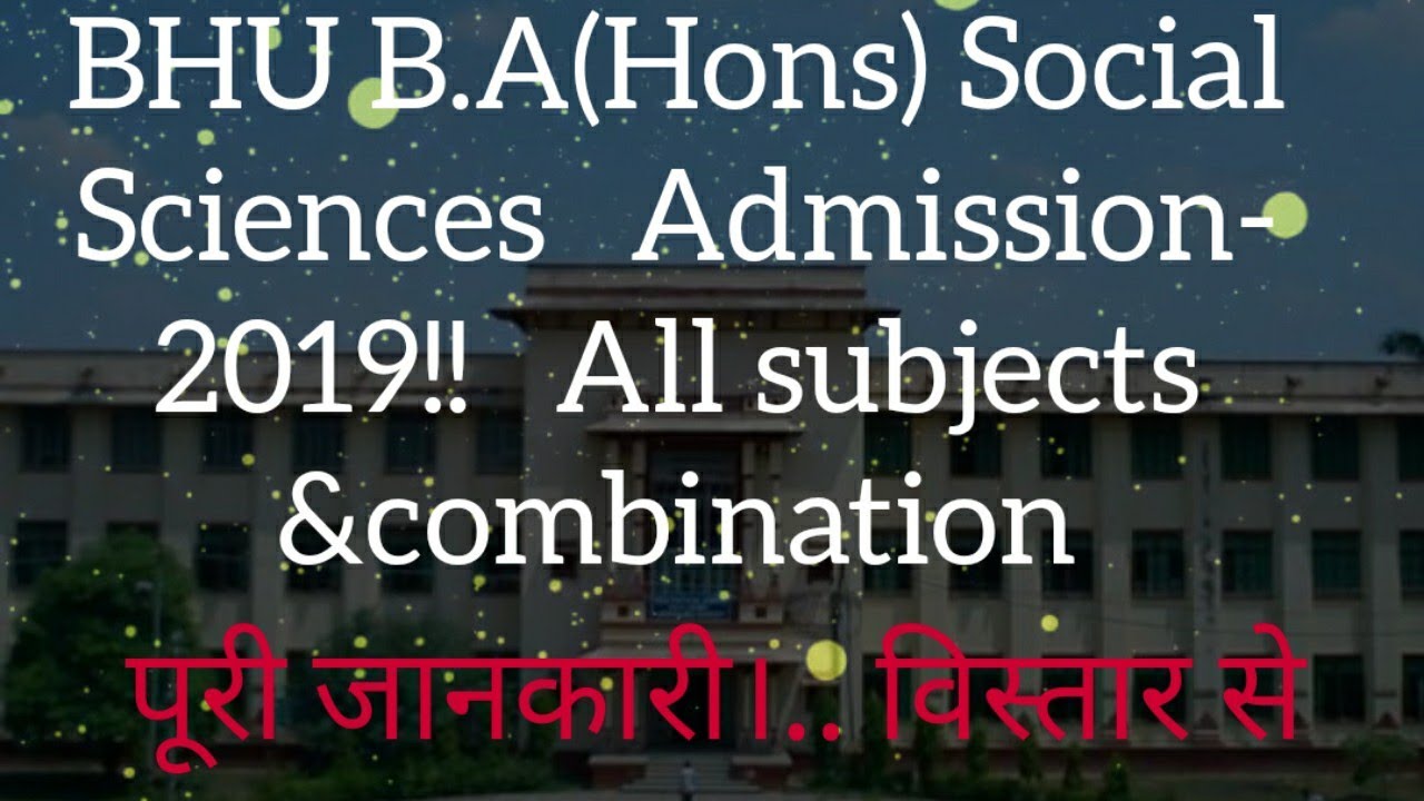 BHU  B.A(Hons)Social Sciences!!All subjects&Combination